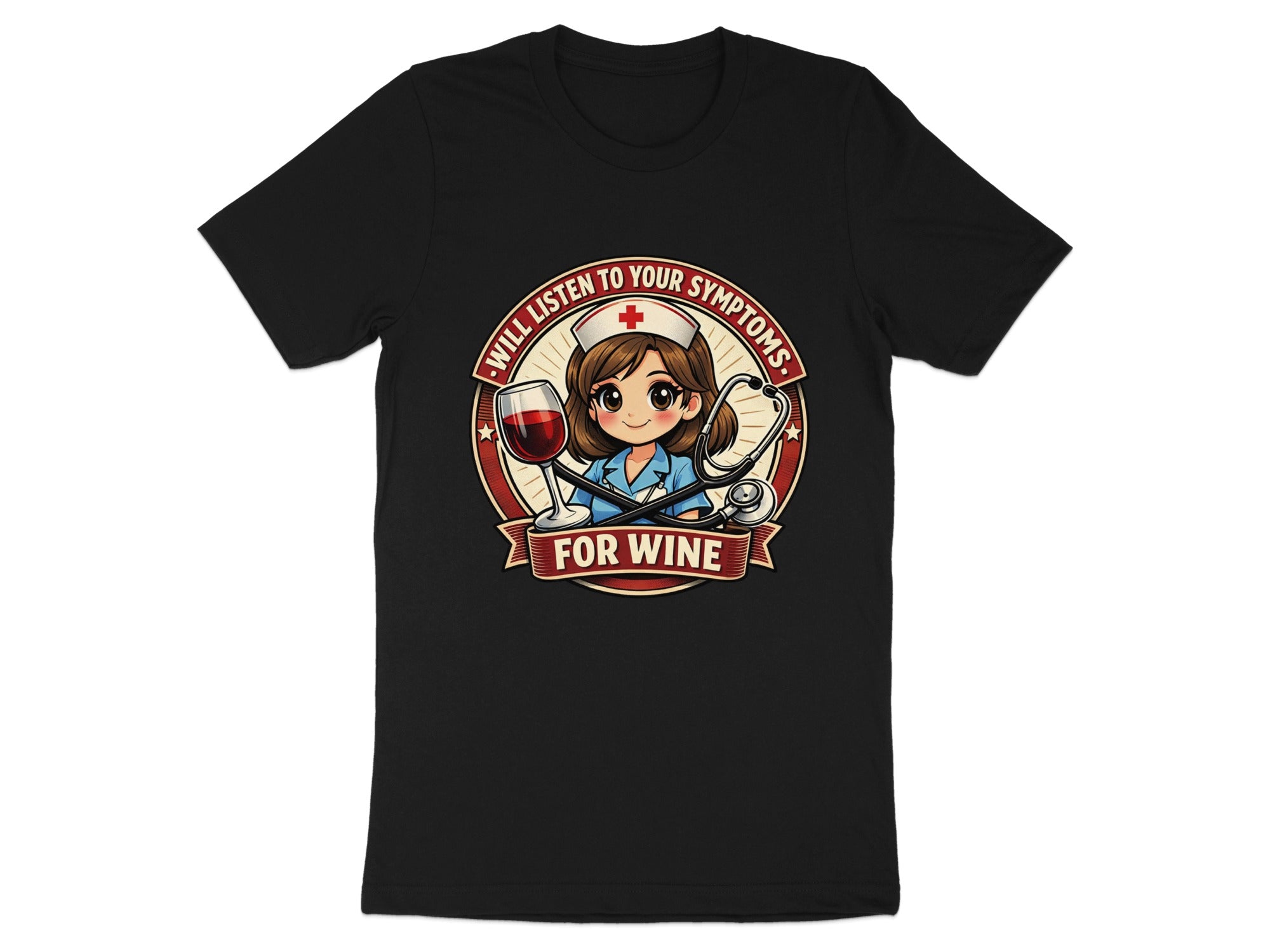Cartoon nurse with wine glass and stethoscope says "Will Listen to Your Symptoms For Wine."