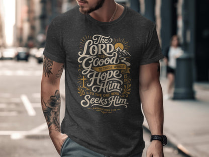Dark grey t-shirt with text "The Lord is good to those whose hope is in Him. Lamentations 3:25".